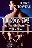 The Rock Star And The Girl From The Coffee Shop