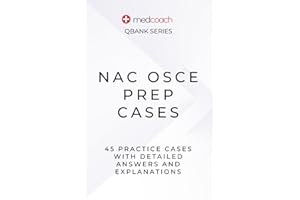 NAC OSCE Prep Cases: 45 NAC OSCE Practice Cases