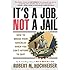 Its a Job Not a Jail: How to Break Your Shackles When You Cant Afford to Quit