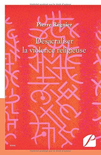Désacraliser la violence religieuse