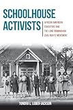 Schoolhouse Activists: African American Educators and the Long Birmingham Civil Rights Movement by 