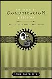 Habilidades de comunicación y escucha: Empatía + alto nivel + resultados (Mentoring Para Comunicadores Inteligentes) (Spanish Edition)