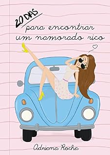 Livro 20 dias para encontrar um namorado rico. (Aventuras de uma garota quase normal. Livro 1)