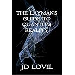 The Layman's Guide to Quantum Reality