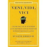 Veni, Vidi, Vici (Second Edition): Conquer Your Enemies and Impress Your Friends with Everyday Latin