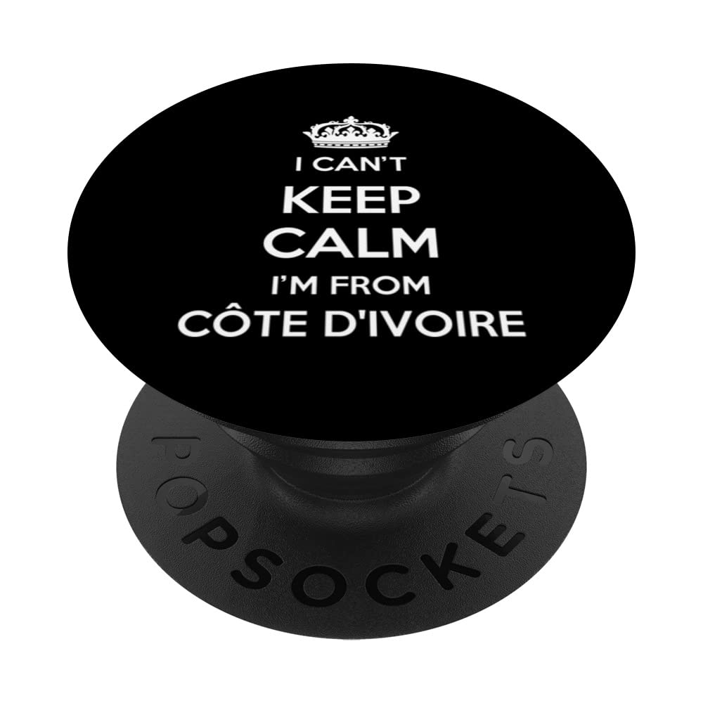 I Can't Keep Calm I'm From Country Cã”Te D'Ivoire PopSockets Swappable PopGrip