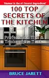 100 Top Secrets of the Kitchen: Professional Tips & Tricks of the Trade by 