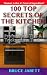 100 Top Secrets of the Kitchen: Professional Tips & Tricks of the Trade by 
