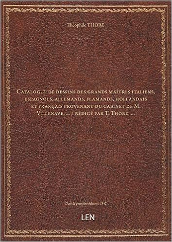 Catalogue De Dessins Des Grands Maitres Italiens Espagnols Allemands Flamands Hollandais Et Fran Amazon Fr Theophile Thore Livres