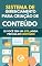 Livro Sistema De Gerenciamento Para Criação De Conteúdo: Se Você Tem Um Site, Ainda Precisa De Conteúdo