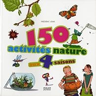 Book's Cover of 150 activités nature aux quatre saisons