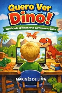Livro QUERO VER DINO!: Descobrindo os dinossauros que viviam na terra