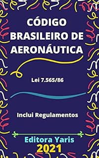 Livro Código Brasileiro de Aeronáutica – Lei 7.565/86: Atualizado - 2021