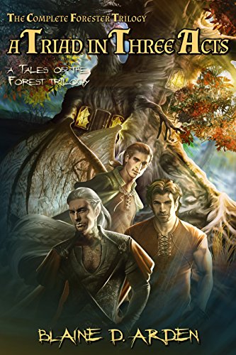 A Triad in Three Acts: The Complete Forester Trilogy by Blaine D. Arden | reading, books