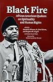 Black Fire: African American Quakers on Spirituality and Human Rights by 