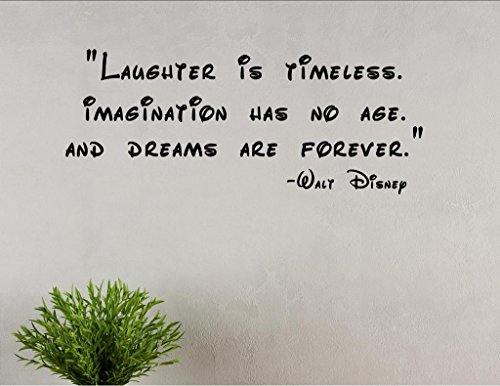 Laughter is timeless, imagination has no age, dreams are forever Vinyl Wall Saying Quote Words Decal – Vinyl Quote Me