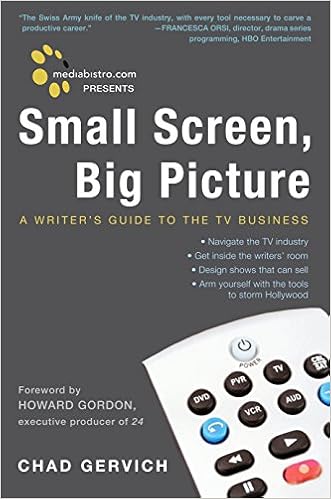 Mediabistro.com Presents Small Screen, Big Picture: A Writer's Guide to the TV Business, by Chad Gervich Mediabistro.com Presents Small Screen, Big Picture: A Writer's Guide to the TV Business, by Chad Gervich