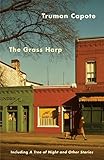 The Grass Harp: Including A Tree of Night and Other Stories by
