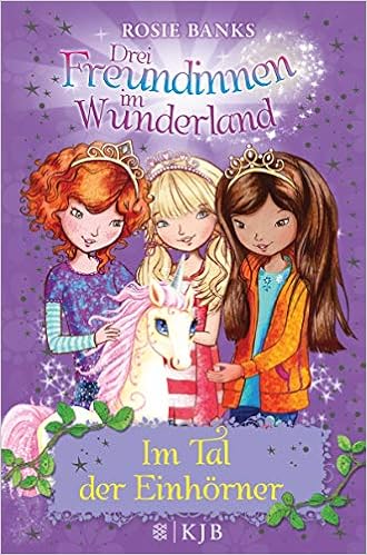 Drei Freundinnen Im Wunderland 02 Im Tal Der Einhorner Amazon De Banks Rosie Eisold Viebig Angelika Bucher