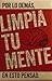 Limpia tu mente (Spanish Edition)