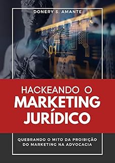 Livro Hackeando o Marketing Jurídico: Quebrando o mito da proibição do marketing na advocacia