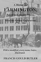 A History of Farmington, Franklin County, Maine 1935573349 Book Cover