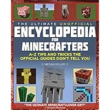 The Ultimate Unofficial Encyclopedia for Minecrafters: An A - Z Book of Tips and Tricks the Official Guides Don't Teach You
