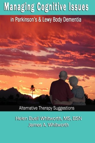 Managing Cognitive Issues: in Parkinson's & Lewy Body Dementia by Helen Buell Whitworth, James A. Whitwroth