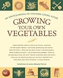Growing Your Own Vegetables: An Encyclopedia of Country Living Guide by Carla Emery, Lorene Edwards Forkner