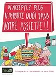Image de N'acceptez plus n'importe quoi dans votre assiette !! (French Edition)