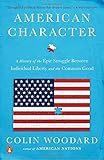 American Character: A History of the Epic Struggle Between Individual Liberty and the Common Good