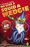 We Give a Squid a Wedgie (An Accidental Adventure)