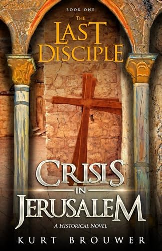 The Last Disciple: Gospel of John: Brouwer, Kurt: 9798990071421