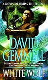 White Wolf: A Novel of Druss the Legend (Drenai Saga: The Damned)