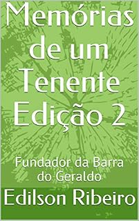 Livro Memórias de um Tenente Edição 2: Fundador da Barra do Geraldo