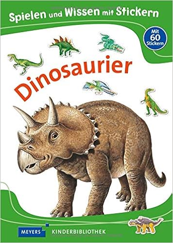 Spielen Und Wissen Mit Stickern Dinosaurier Meyers Kinderbibliothek Meyers Kinderbibliothek Spielen Und Wissen Mit Stickern Amazon De Weller Essers Andrea Bucher