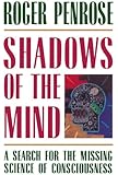 Shadows of the Mind: A Search for the Missing Science of Consciousness