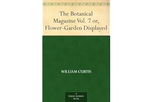 The Botanical Magazine Vol. 7 or, Flower-Garden Displayed