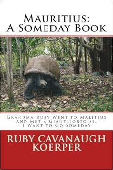 Mauritius: Grandma Ruby Went to Maritius and Met a Giant Tortoise (A Someday Book) (Volume 5)
