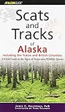 Scats and Tracks of Alaska Including the Yukon and British Columbia: A Field Guide to the Signs of Sixty-Nine Wildlife Species (Scats and Tracks Series) by 