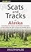 Scats and Tracks of Alaska Including the Yukon and British Columbia: A Field Guide to the Signs of Sixty-Nine Wildlife Species (Scats and Tracks Series) by 