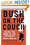 Bush on the Couch Rev Ed: Inside the Mind of the President