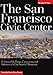 The San Francisco Civic Center: A History of the Design, Controversies, and Realization of a City Be by