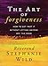 The Art of Forgiveness: How to Get Past It Without Letting Anyone Off the Hook