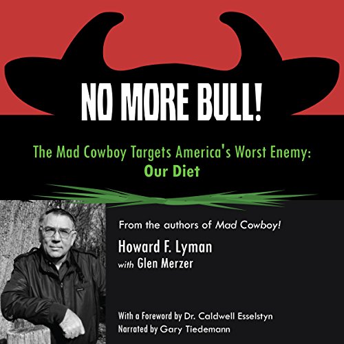 No More Bull!: The Mad Cowboy Targets America's Worst Enemy: Our Diet by Howard F. Lyman