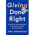 Giving Done Right: Effective Philanthropy and Making Every Dollar Count