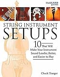 String Instrument Setups: 10 Setups That Will Make Your Instrument Louder, Better and Easier to Play by 