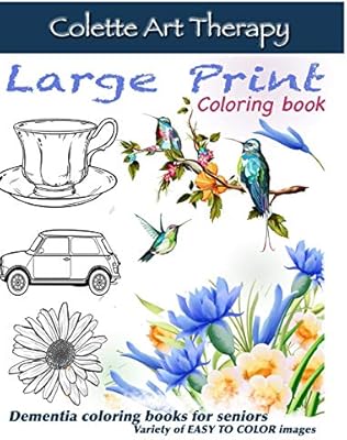 Dementia Coloring Books For Seniors Variety Of Easy To Color Images Large Print Coloring Book Large Print Coloring Books For Seniors Specialist Dementia Alzheimer S Products And Art Activity By Art Therapy Colette