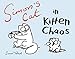 Simon's Cat in Kitten Chaos by Simon Tofield