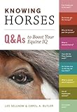 Knowing Horses: Q&As to Boost Your Equine IQ by